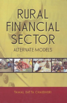 Rural Financial Sector : Alternate Models, Hardback Book Rural Financial Sector : Alternate Models, Hardback Book