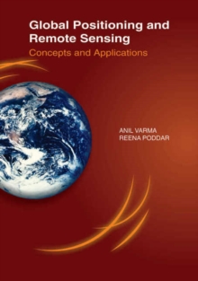 Global Positioning & Remote Sensing : Concepts & Applications, Hardback Book Global Positioning & Remote Sensing : Concepts & Applications, Hardback Book