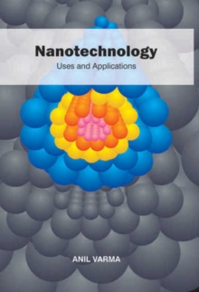 Nanotechnology : Uses & Applications, Hardback Book Nanotechnology : Uses & Applications, Hardback Book