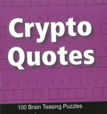 Crypto Quotes : 100 Brain Teasing Puzzles, Paperback / softback Book Crypto Quotes : 100 Brain Teasing Puzzles, Paperback / softback Book