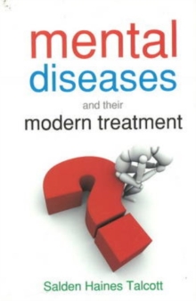 Mental Diseases & Their Modern Treatment, Paperback / softback Book Mental Diseases & Their Modern Treatment, Paperback / softback Book