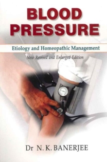 Blood Pressure : Etiology & Homeopathic Management, Paperback / softback Book Blood Pressure : Etiology & Homeopathic Management, Paperback / softback Book