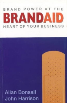 Brand Aid : Brand Power at the Heart of Your Business, Paperback Book Brand Aid : Brand Power at the Heart of Your Business, Paperback Book