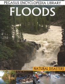 Floods : Pegasus Encyclopedia Library, Paperback / softback Book Floods : Pegasus Encyclopedia Library, Paperback / softback Book