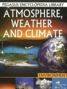 Atmosphere, Weather & Climate : Pegasus Encyclopedia Library, Paperback / softback Book Atmosphere, Weather & Climate : Pegasus Encyclopedia Library, Paperback / softback Book