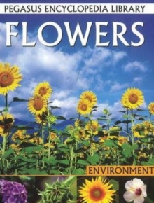 Flowers : Pegasus Encyclopedia Library, Paperback / softback Book Flowers : Pegasus Encyclopedia Library, Paperback / softback Book