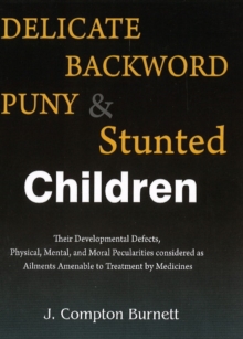 Delicate, Backward, Puny & Stunted Children, Paperback / softback Book Delicate, Backward, Puny & Stunted Children, Paperback / softback Book