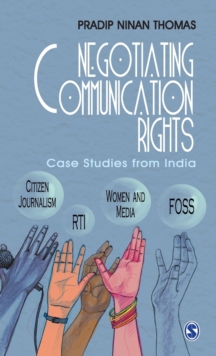 Negotiating Communication Rights : Case Studies from India, Hardback Book Negotiating Communication Rights : Case Studies from India, Hardback Book