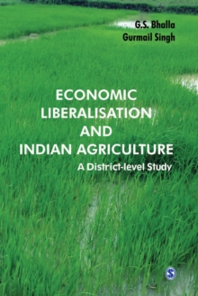 Economic Liberalisation and Indian Agriculture : A District-Level Study, Hardback Book Economic Liberalisation and Indian Agriculture : A District-Level Study, Hardback Book