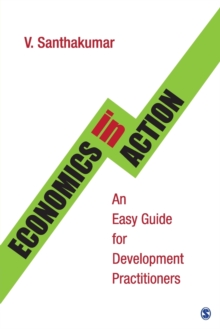Economics in Action : An Easy Guide for Development Practitioners, Paperback / softback Book Economics in Action : An Easy Guide for Development Practitioners, Paperback / softback Book