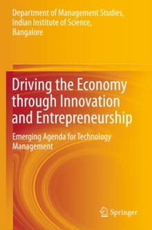 Driving the Economy through Innovation and Entrepreneurship : Emerging Agenda for Technology Management