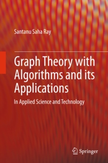 Graph Theory with Algorithms and its Applications : In Applied Science and Technology