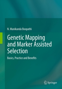 Genetic Mapping and Marker Assisted Selection : Basics, Practice and Benefits