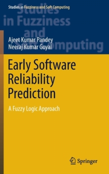 Early Software Reliability Prediction : a Fuzzy Logic Approach, Hardback Book Early Software Reliability Prediction : a Fuzzy Logic Approach, Hardback Book