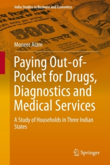 Paying Out-of-Pocket for Drugs, Diagnostics and Medical Services : A Study of Households in Three Indian States