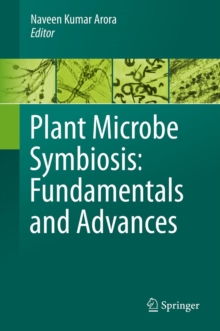 Plant Microbe Symbiosis: Fundamentals and Advances