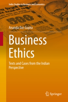 Business Ethics : Texts and Cases from the Indian Perspective