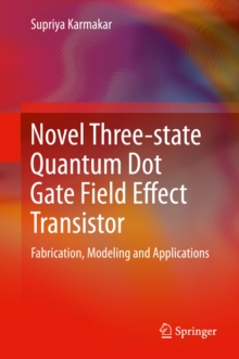 Novel Three-state Quantum Dot Gate Field Effect Transistor : Fabrication, Modeling and Applications