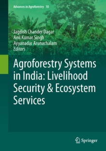 Agroforestry Systems in India: Livelihood Security & Ecosystem Services