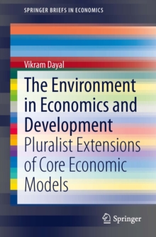 The Environment in Economics and Development : Pluralist Extensions of Core Economic Models