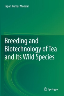 Breeding and biotechnology of tea and its wild species, Hardback Book Breeding and biotechnology of tea and its wild species, Hardback Book