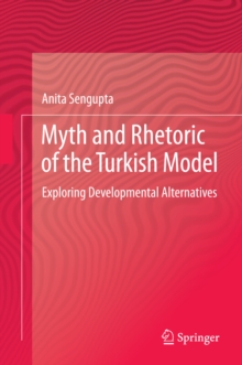 Myth and Rhetoric of the Turkish Model : Exploring Developmental Alternatives