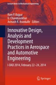 Innovative Design, Analysis and Development Practices in Aerospace and Automotive Engineering : I-DAD 2014, February 22 - 24, 2014