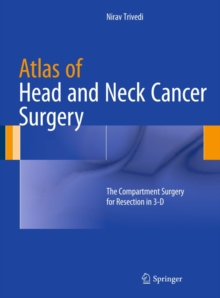 Atlas of Head and Neck Cancer Surgery : The Compartment Surgery for Resection in 3-D