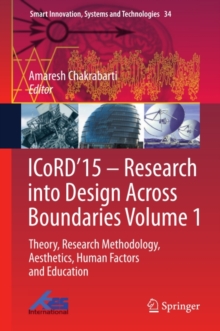 ICoRD'15 - Research into Design Across Boundaries Volume 1 : Theory, Research Methodology, Aesthetics, Human Factors and Education