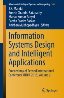 Information Systems Design and Intelligent Applications : Proceedings of Second International Conference INDIA 2015, Volume 2