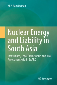 Nuclear Energy and Liability in South Asia : Institutions, Legal Frameworks and Risk Assessment within SAARC