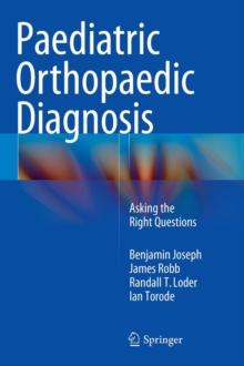 Paediatric Orthopaedic Diagnosis : Asking the Right Questions, Hardback Book Paediatric Orthopaedic Diagnosis : Asking the Right Questions, Hardback Book