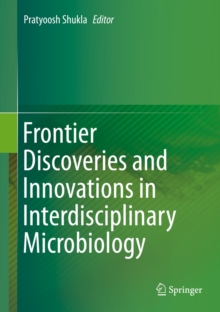 Frontier Discoveries and Innovations in Interdisciplinary Microbiology