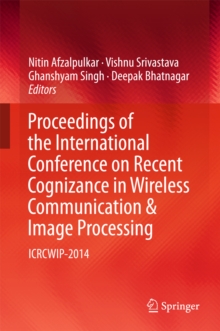 Proceedings of the International Conference on Recent Cognizance in Wireless Communication & Image Processing : ICRCWIP-2014