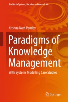 Paradigms of Knowledge Management : With Systems Modelling Case Studies