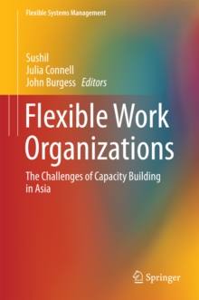 Flexible Work Organizations : The Challenges of Capacity Building in Asia