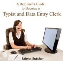 Beginner's Guide to Become a Typist and Data Entry Clerk, A