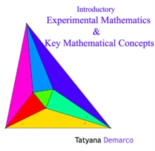 Introductory Experimental Mathematics & Key Mathematical Concepts