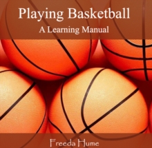 Playing Basketball : A Learning Manual