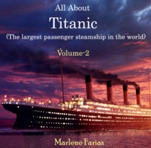 All About Titanic (The largest passenger steamship in the world) Volume-2