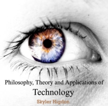 Philosophy, Theory and Applications of Technology