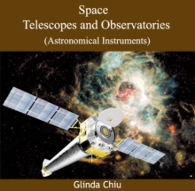 Space Telescopes and Observatories (Astronomical Instruments)