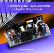 Handbook of DC Power Connectors (Electrical Components)