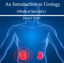 Introduction to Urology (Medical Specialty), An