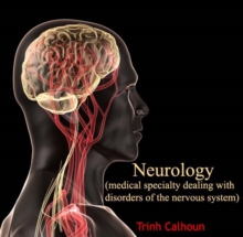 Neurology (medical specialty dealing with disorders of the nervous system)