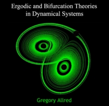 Ergodic and Bifurcation Theories in Dynamical Systems