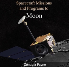 Spacecraft Missions and Programs to Moon