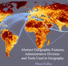 Abstract Geographic Features, Administrative Division and Tools Used in Geography