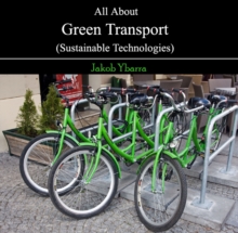 All About Green Transport (Sustainable Technologies)