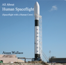 All About Human Spaceflight (Spaceflight with a Human Crew)